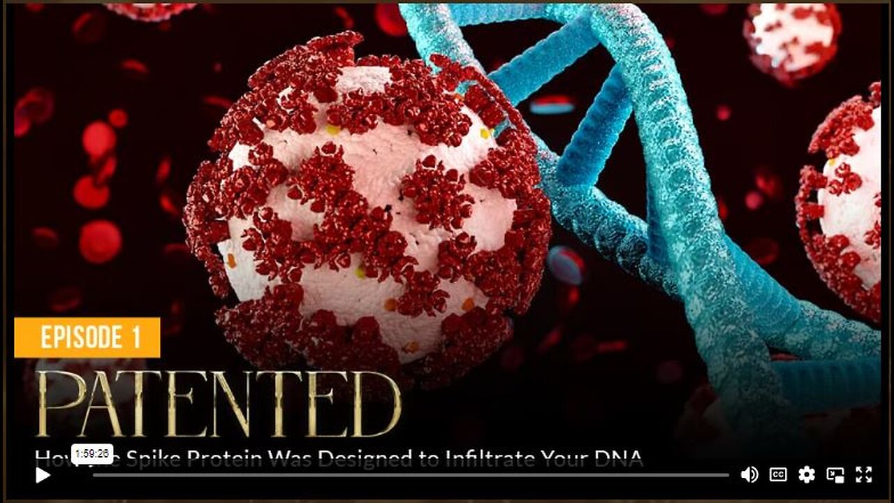 Episode 1 PATENTED How the Spike Protein Was Designed to Infiltrate Your DNA - Absolute Healing