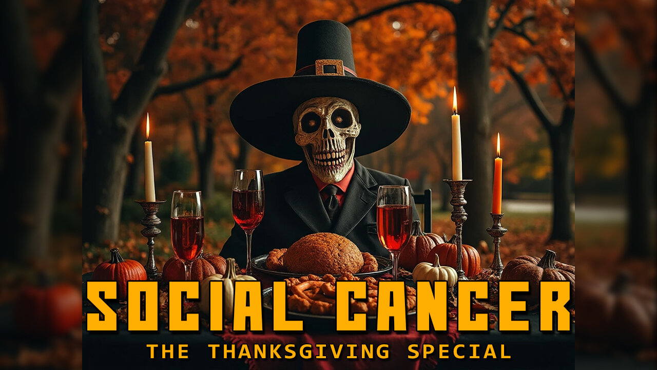 Social Cancer [Ep 76] The Thanksgiving Special