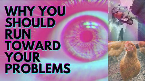 Why You Should Run Toward Your Problems