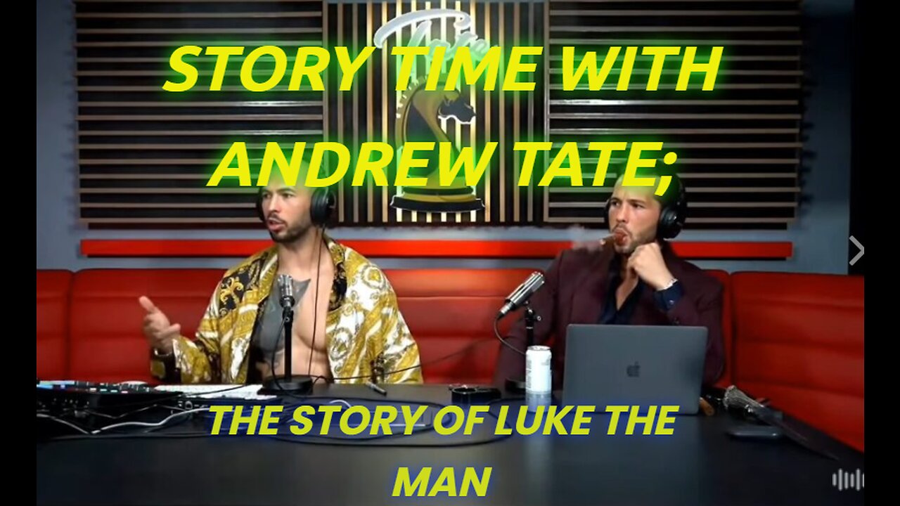 Story Time with Andrew Tate; The story of Luke The Man