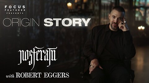 How Robert Eggers' Past Truly Crafted Nosferatu | Origin Story