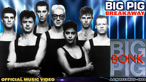 Big Pig - Breakaway (Music Video - 1988)