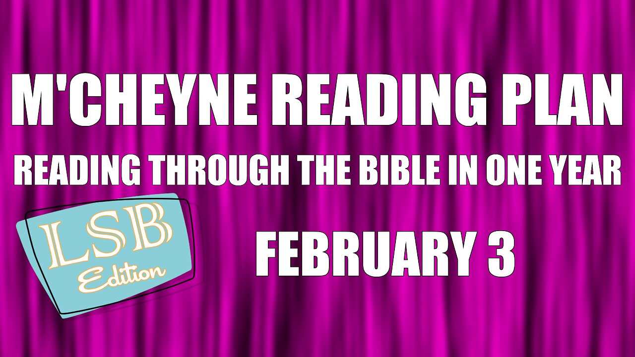 Day 34 - February 3 - Bible in a Year - LSB Edition