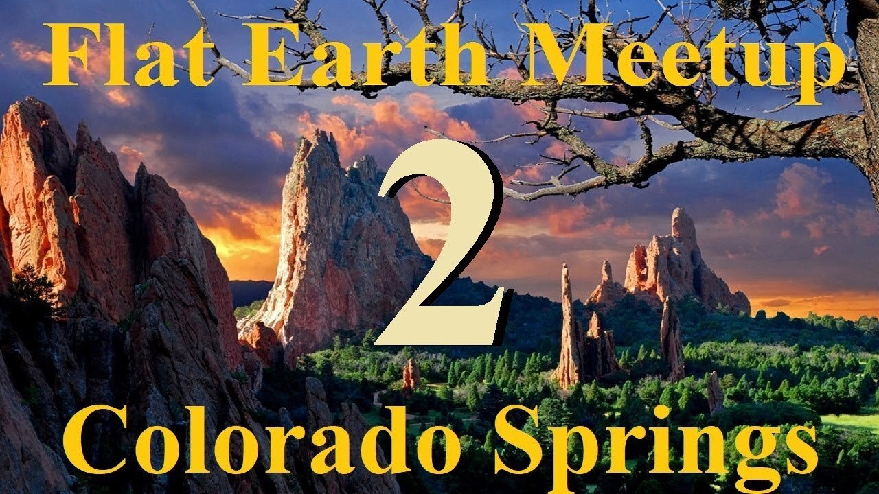 [archive] Flat Earth Meetup Colorado Springs - February 11, 2018 ✅