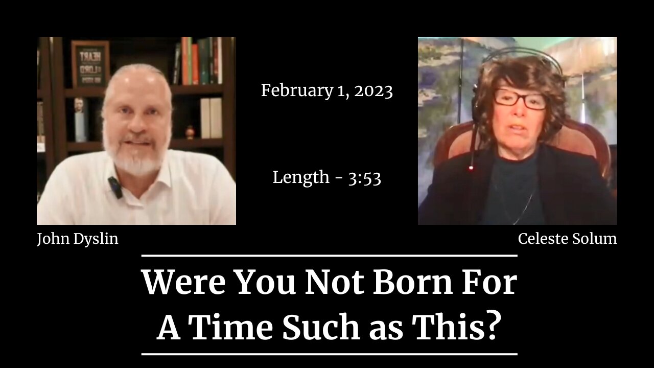 Were You Not Born For A Time Such as This? | John Dyslin and Celeste Solum (2/1/23)