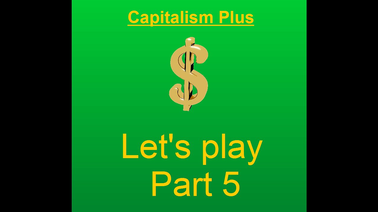 Lets play capitalism plus part 5