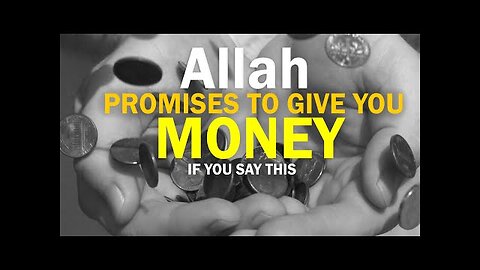 Allah PROMISES TO GIVE YOU MONEY IF YOU SAY THIS