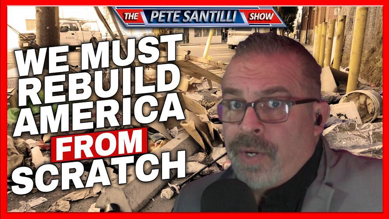 WE MUST SCRAP AND REBUILD AMERICA FROM SCRATCH