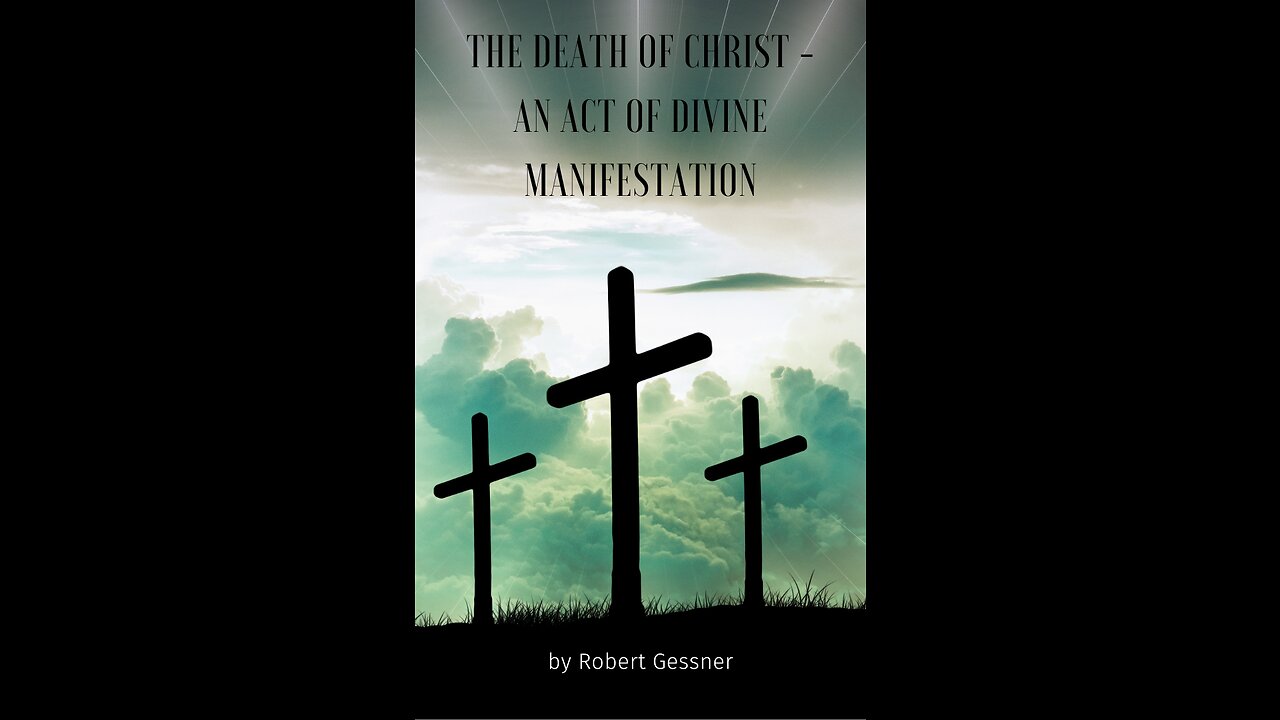 The Death of Christ - An Act of Divine Manifestation, by Robert Gessner.