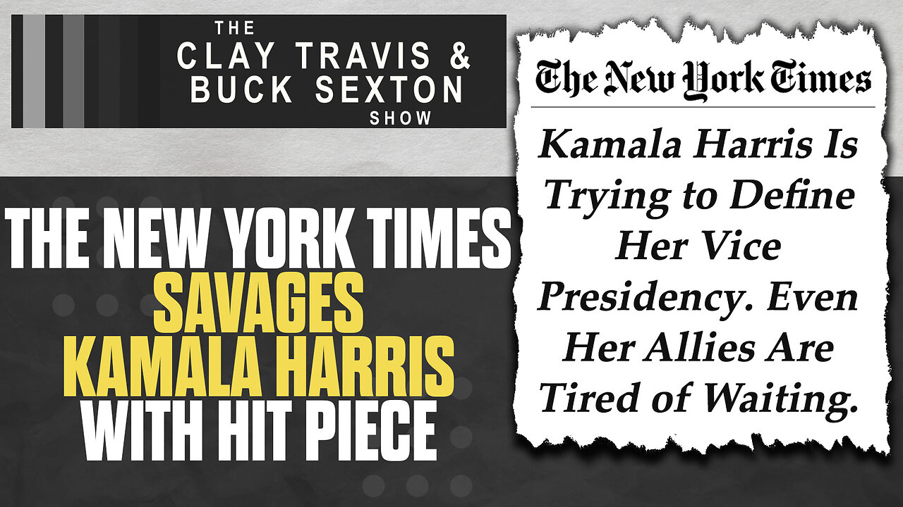 The New York Times Savages Kamala Harris with Hit Piece | The Clay Travis Buck Sexton Show