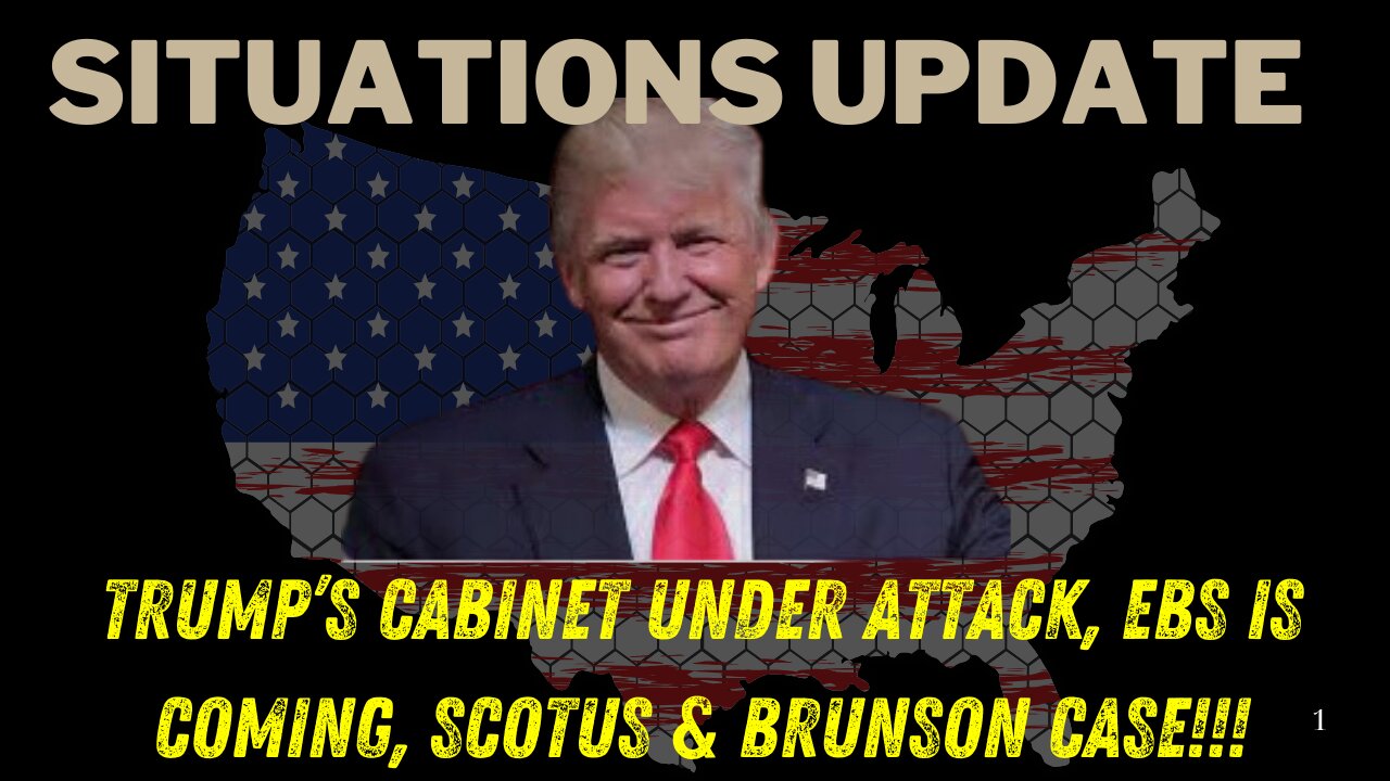 Situation Update - Trump’s Cabinet Under Attack, EBS Is Coming, SCOTUS & Brunson Case -Nov 2024.