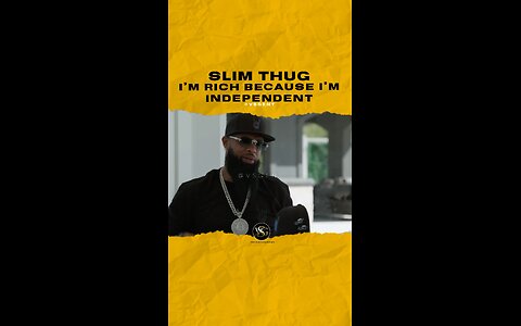 @slimthug I’m rich because I’m independent