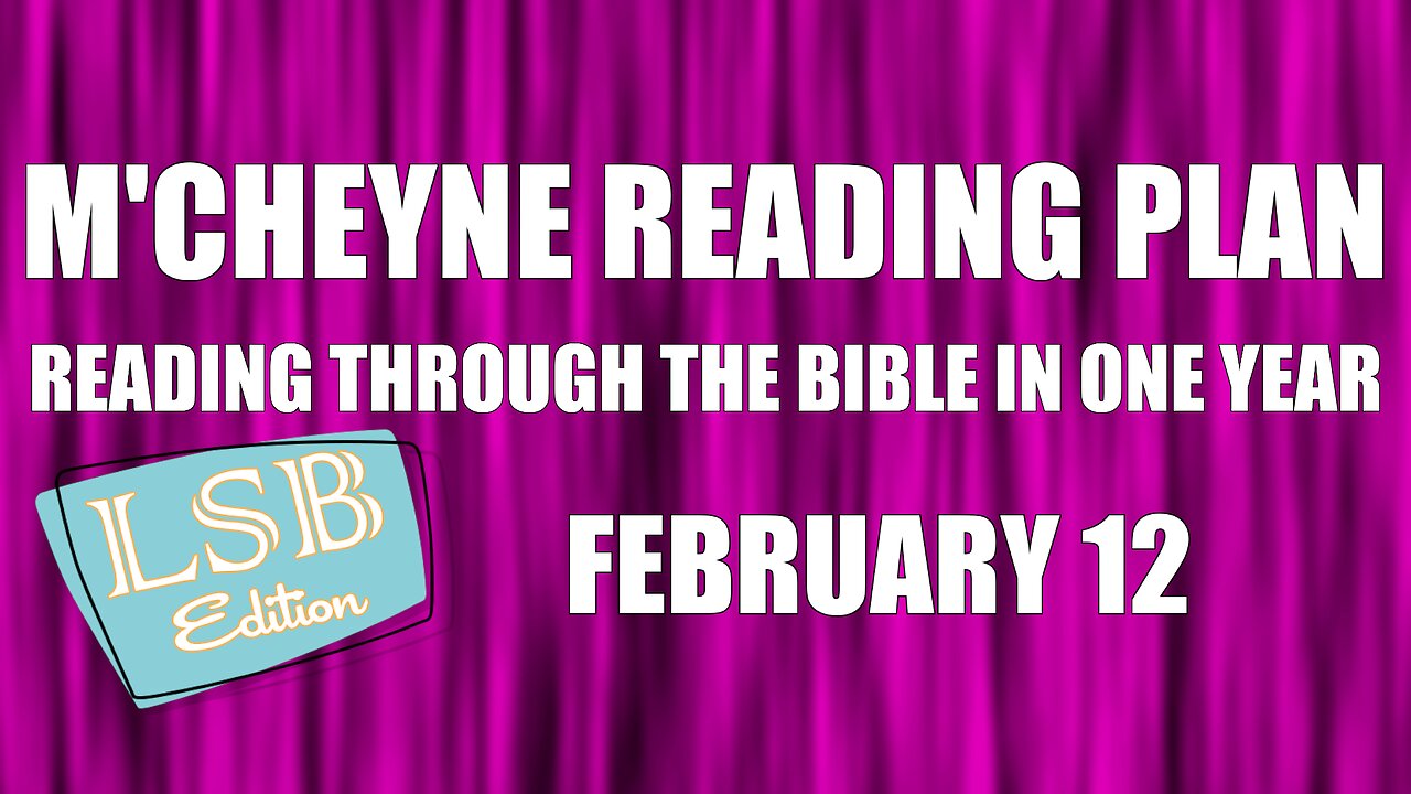 Day 43 - February 12 - Bible in a Year - LSB Edition