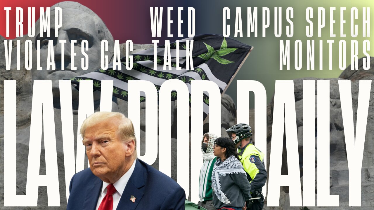 Trump Violates Gag Order, DEA Weighs THC Scheduling & Campus Speech Monitors