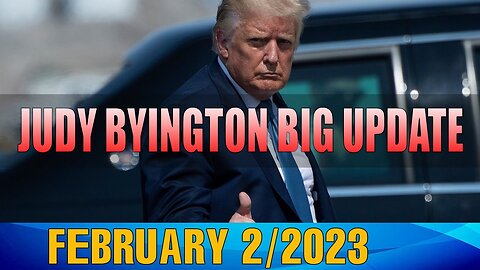 JUDY BYINGTON BIG UPDATE AS OF TODAY'S FEBRUARY 2/2023 - TRUMP NEWS