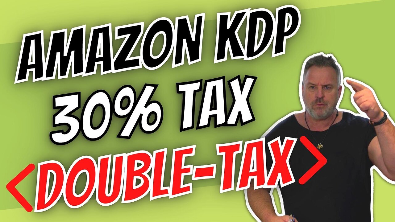 Amazon KDP 30% Tax Withholding and Double Taxation.