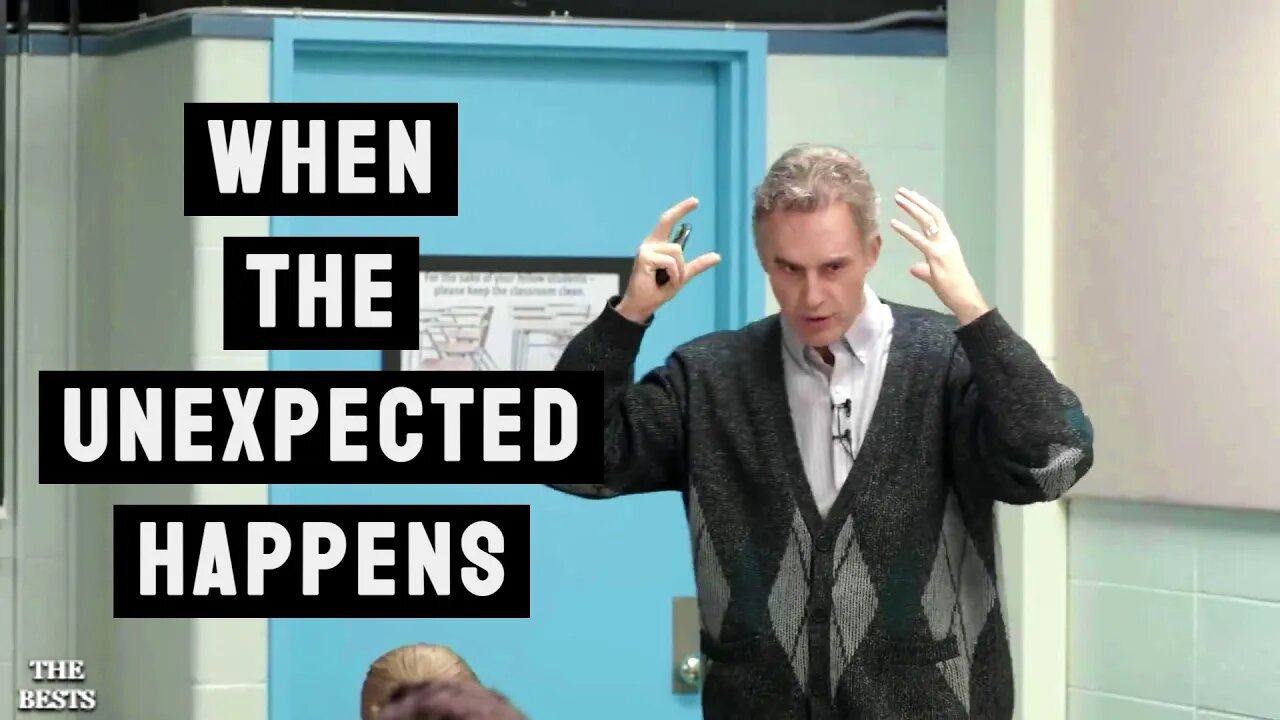 When Unexpected Things Happen In Your Life | Jordan Peterson