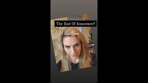 The End Of Innocence?