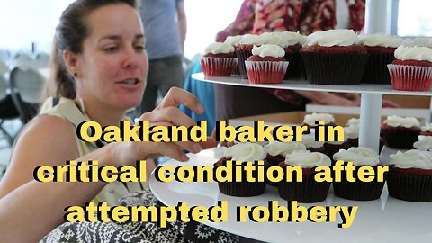 Popular Oakland baker in critical condition after attempted robbery