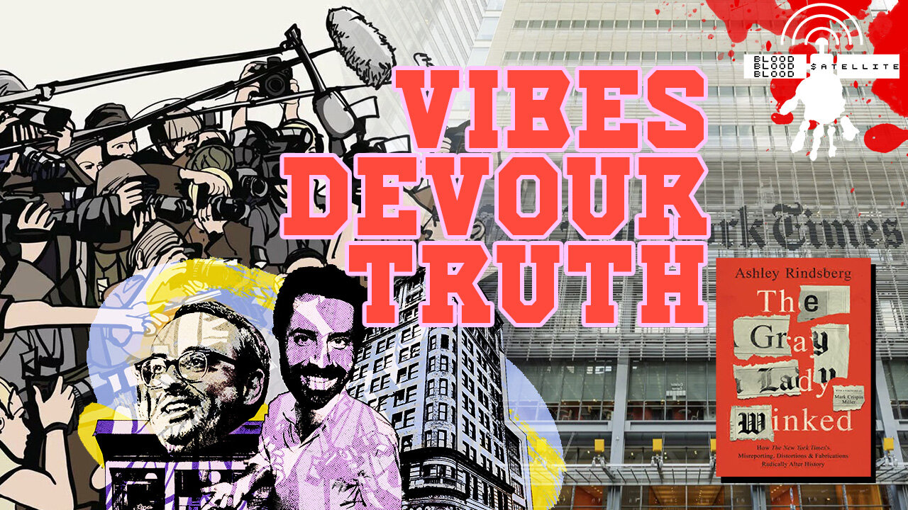 The Anti-Truth of the New York Times - Blood $atellite