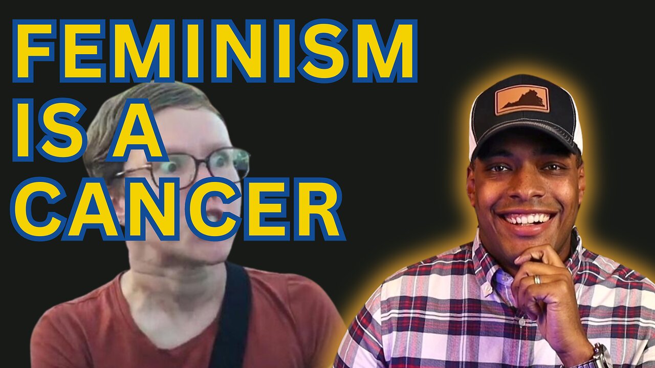 Ep. 265 | Feminism Is A Cancer…Change My Mind