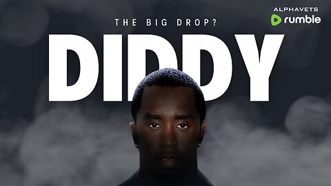 ALPHAVETS: DIDDY ~ THE BIG DROP COMING SOON?