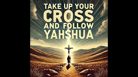 Cloud Rider Podcast- Take Up Your Cross and Follow Yahshua