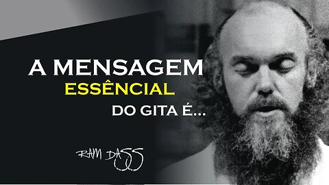 A MENSAGEM ESSÊNCIAL DO GITA, RAM DASS DUBLADO, ECKHART TOLLE DUBLADO