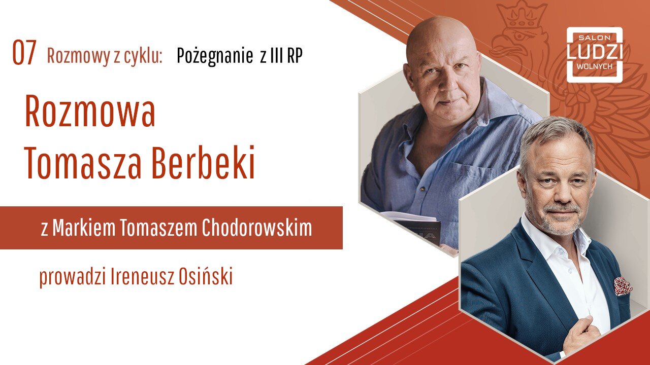 S01E07 – Pożegnanie z III RP - Rozmowa Tomasza Berbeki z Markiem Tomaszem Chodorowskim