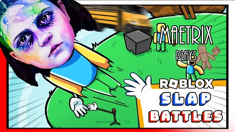 MaeTrix Plays Roblox - SLAP BATTLES