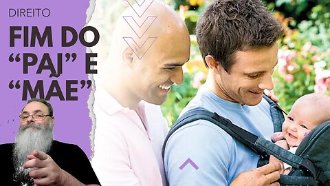 STF e PGR vão TIRAR termos "PAI" e "MÃE" de CERTIDÃO de NASCIMENTO e OUTROS DOCUMENTOS PÚBLICOS