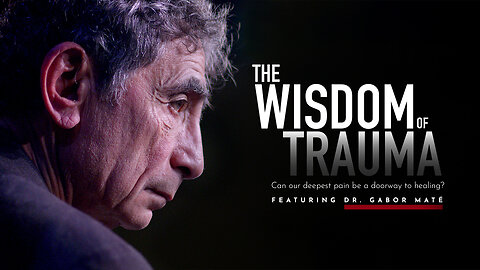 The Wisdom of Trauma (2021) - Documentary