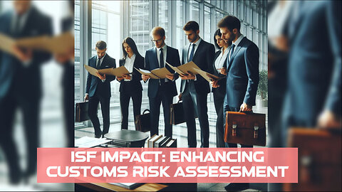 ISF: Revolutionizing Customs Risk Assessment Algorithms