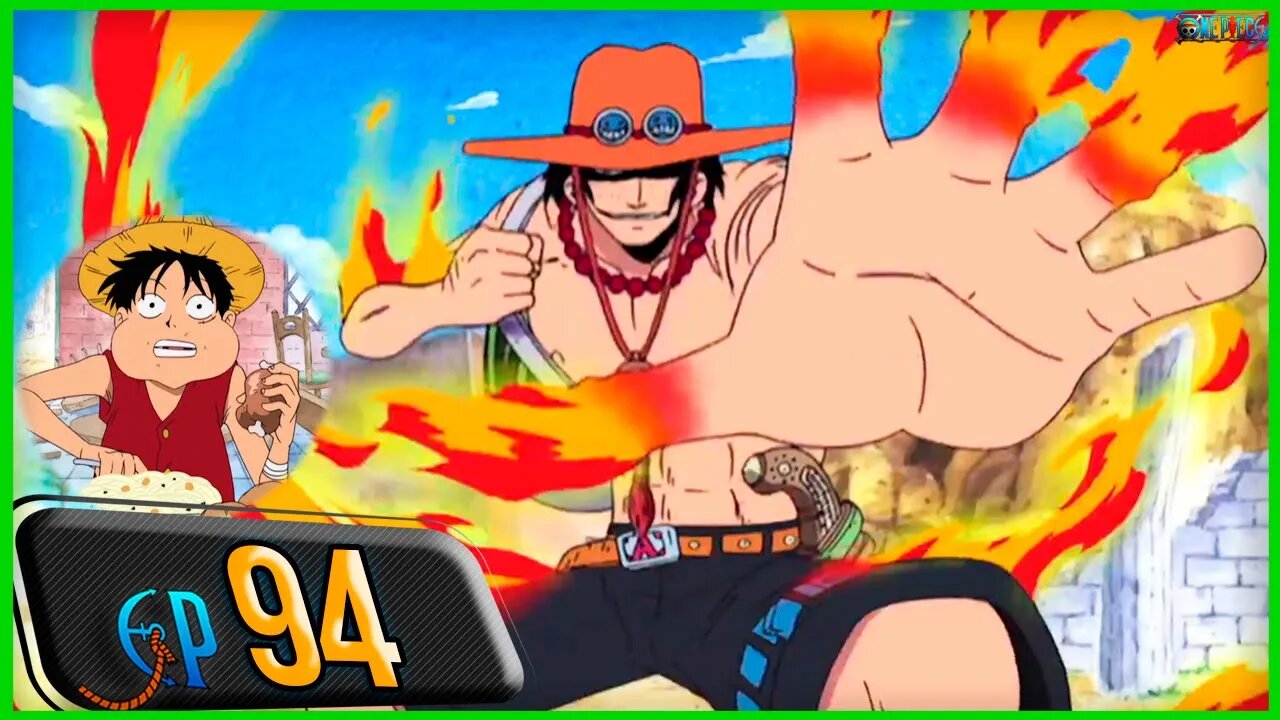 O REENCONTRO DOS GRANDES HOMENS! O SEU NOME É ACE, PUNHOS DE FOGO! (RESUMO ONE PIECE EP 94)