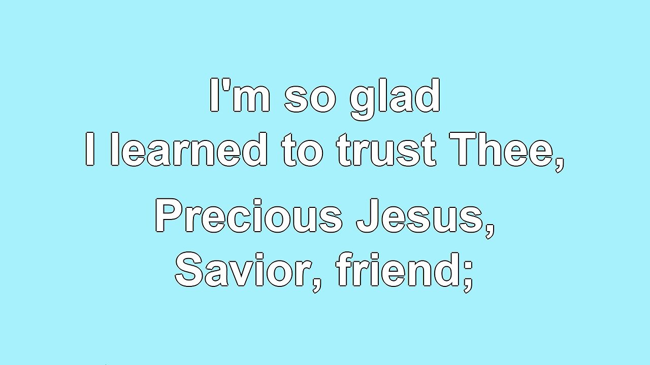 Tis so Sweet to Trust in Jesus V4