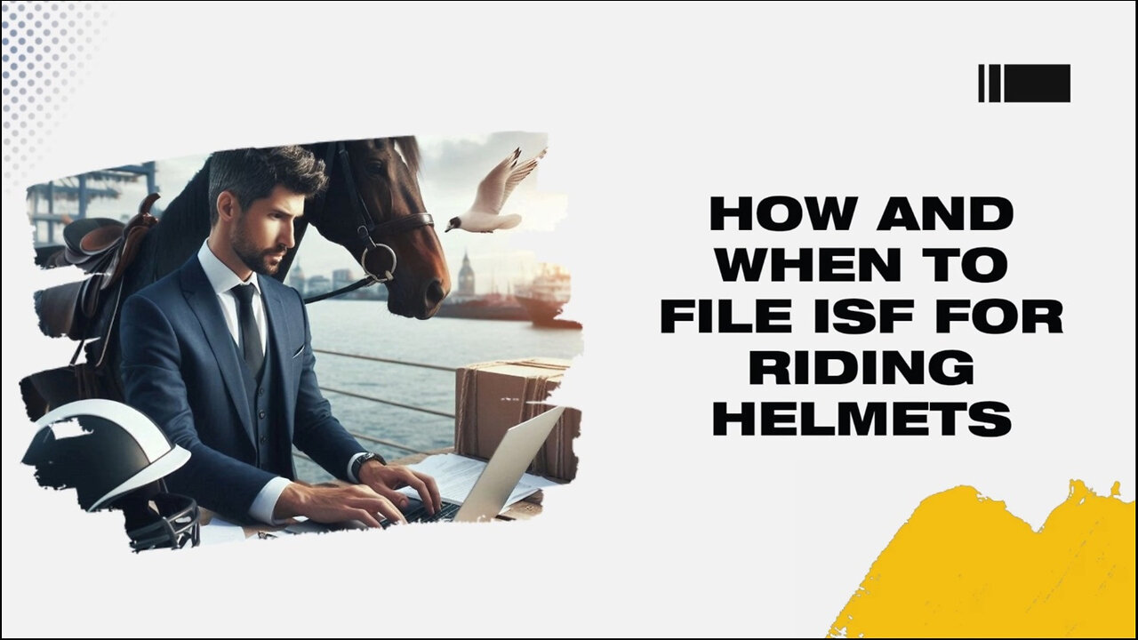 6. Mastering the Art of ISF Filing: Ensuring Smooth Import of Riding Helmets