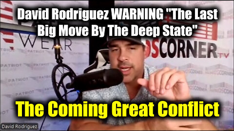 David Rodriguez Oct 3 HUGE 'The Last Big Move By The Deep State' - The Coming Great Conflict