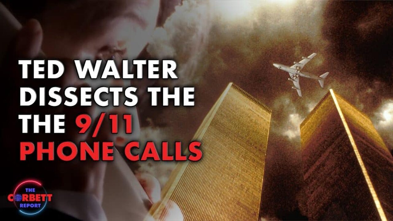 Ted Walter Dissects the 9/11 Phone Calls - Corbett Report