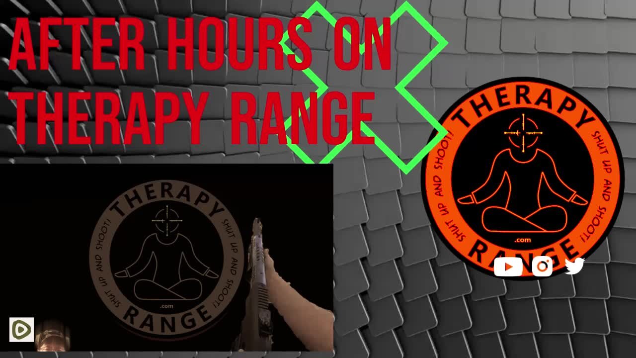 After Hours On Therapy Range W/Always Survive 10:30 Eastern