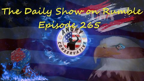 The Daily Show with the Angry Conservative - Episode 265