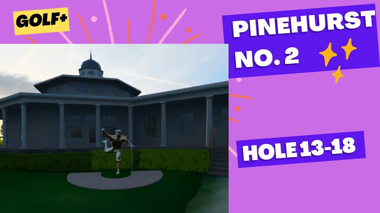 Golf+ Let's Play Pinehurst No 2 holes 13 18