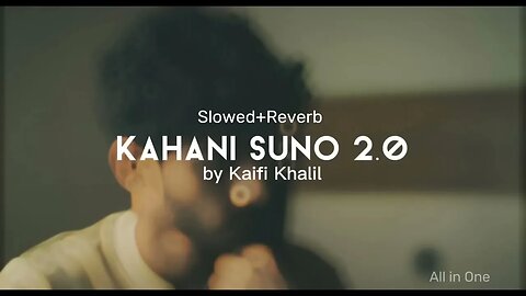 Kahani Suno 2.0[ Slowed Reverb ] Kaifi Khalil. _lofi _reverb _slowed _review _viral _kahani _