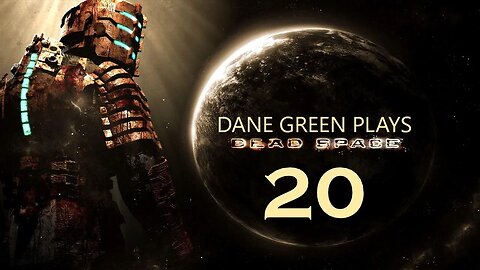 Dane Green Plays Dead Space (2008) Part 20