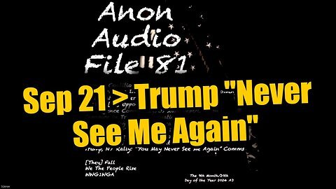 New SG Anon File 81- Trump Says You May Never See Me Again!