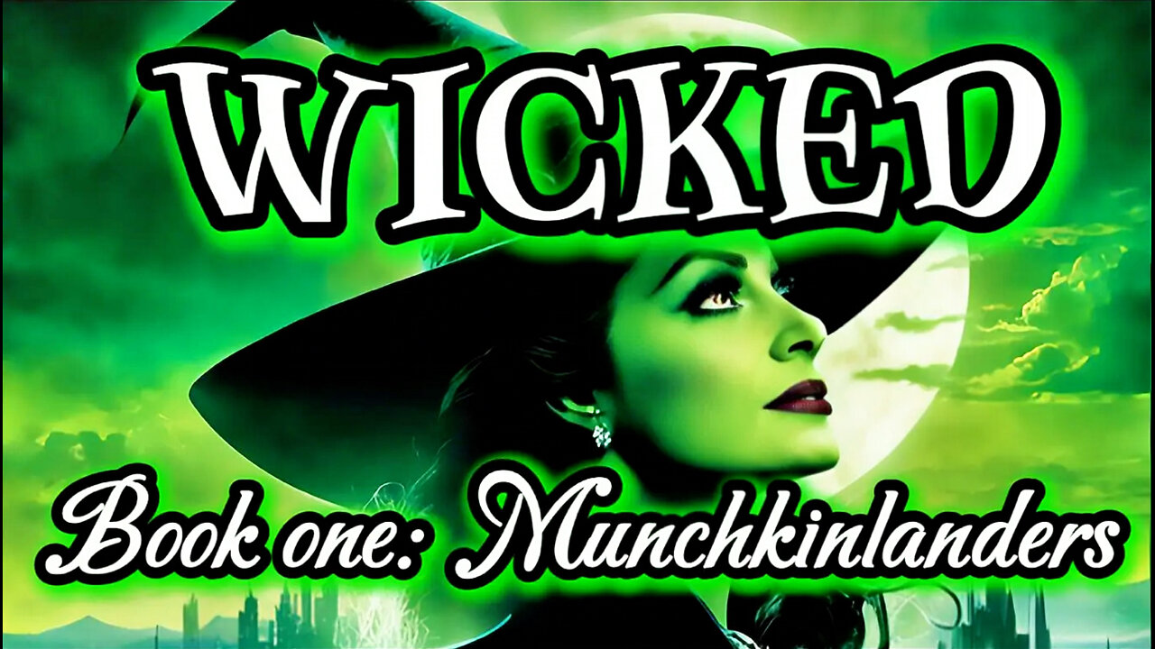 Fall asleep to WICKED Life & times of the wicked witch of the west, book 1, Munchkinlanders