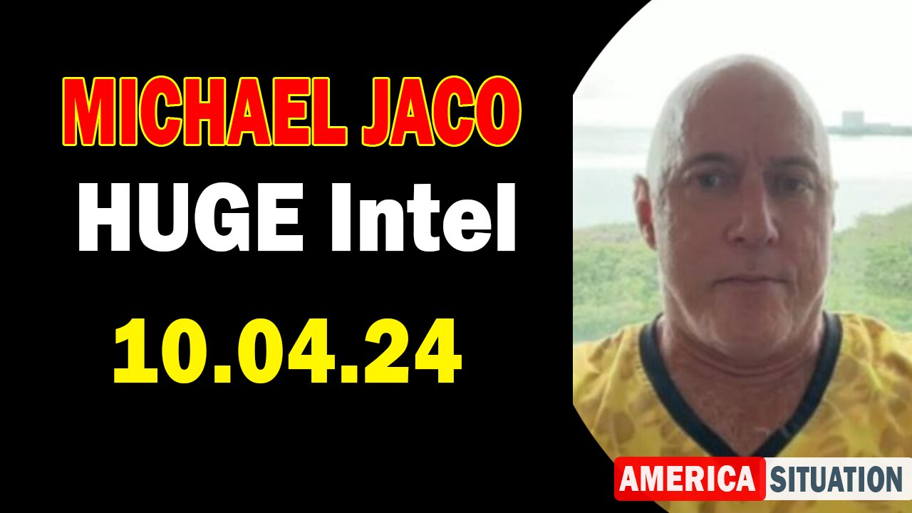 Michael Jaco HUGE Intel: "Michael Jaco Important Update, Oct 4, 2024"