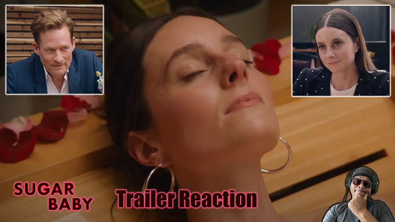 Sugar Baby Trailer Reaction!