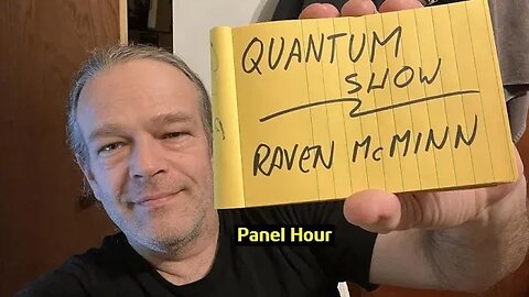Quantum Show Next Hour, Panel with Raven