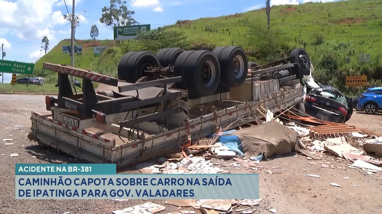 Acidente na BR-381: Caminhão Capota sobre Carro na Saída de Ipatinga para Gov. Valadares.