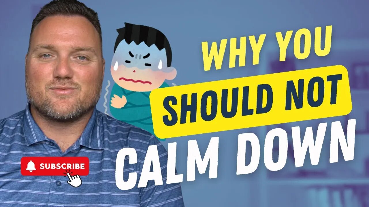 Why you shouldn't 'Calm Down'